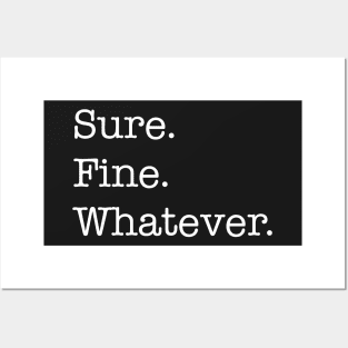 Sure. Fine. Whatever. (white) Posters and Art